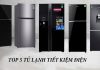 Top 5 tủ lạnh tiết kiệm điện đáng mua nhất.